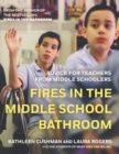 Fires in the Middle School Bathroom : Advice for Teachers from Middle Schoolers - Book