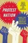 Protest Nation : Words That Inspired a Century of American Radicalism - eBook