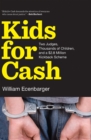 Kids for Cash : Two Judges, Thousands of Children, and a $2.8 Million Kickback Scheme - eBook
