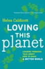 Loving This Planet : Leading Thinkers Talk About How to Make A Better World - eBook