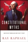 Constitutional Myths : What We Get Wrong and How to Get It Right - eBook