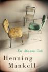 The Shadow Girls : A Novel - eBook
