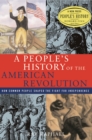 A People's History of the American Revolution : How Common People Shaped the Fight for Independence - eBook