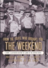 From the Folks Who Brought You the Weekend : A Short, Illustrated History of Labor in the United States - eBook