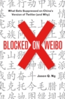 Blocked on Weibo : What Gets Suppressed on China's Version of Twitter (And Why) - eBook