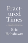 Fractured Times : Culture and Society in the Twentieth Century - eBook