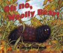 Oh No, Woolly Bear! - Book