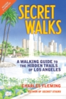 Secret Walks : A Walking Guide to the Hidden Trails of Los Angeles (Revised September 2020) - Book