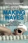 Making Waves : My Journey to Winning Olympic Gold and Defeating the East German Doping Program - eBook