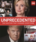 Unprecedented : The Election That Changed Everything - Book