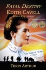 Fatal Destiny: Edith Cavell WW1 Nurse - Book