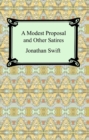 A Modest Proposal and Other Satires - eBook