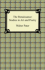 The Renaissance: Studies in Art and Poetry - eBook