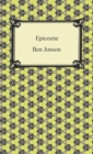 Epicoene, or, The Silent Woman - eBook