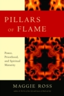 Pillars of Flame : Power, Priesthood, and Spiritual Maturity - Book