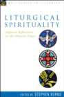 Liturgical Spirituality : Anglican Reflections on the Church's Prayer - eBook