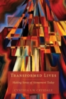 Transformed Lives : Making Sense of Atonement Today - Book