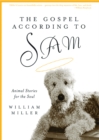 The Gospel According to Sam : Animal Stories for the Soul - Book