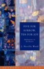 Five for Sorrow, Ten for Joy : Meditations on the Rosary - Book