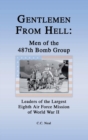 Gentlemen from Hell: Men of the 487th Bomb Group : Leaders of the Largest Eighth Air Force Mission of World War II - Book