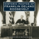 Historic Photos of Franklin Delano Roosevelt - Book