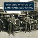 Historic Photos of San Francisco Crime - Book