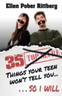 35 Things Your Teen Won't Tell You, So I Will - Book