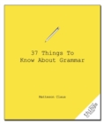 37 Things to Know About Grammar - Book