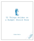 52 Things Brides on a Budget Should Know - Book
