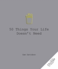 50 Things Your Life Doesn't Need - Book