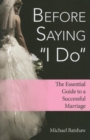 Before Saying "I Do" : The Essential Guide to a Successful Marriage - Book