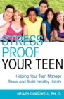 Stress-Proof Your Teen : Helping Your Teen Manage Stress and Build Healthy Habits - Book
