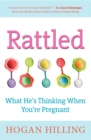 Rattled : What He's Thinking When You're Pregnant - Book