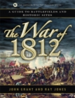 The War of 1812 : A Guide to Battlefields and Historic Sites - eBook