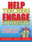 Help Teachers Engage Students : Action Tools for Administrators - Book