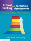 Critical Thinking and Formative Assessments : Increasing the Rigor in Your Classroom - Book