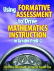 Using Formative Assessment to Drive Mathematics Instruction in Grades PreK-2 - Book