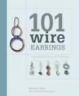 101 Wire Earrings : Step-By-Step Techniques and Projects - Book