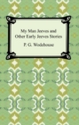 My Man Jeeves and Other Early Jeeves Stories - eBook
