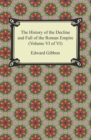 The History of the Decline and Fall of the Roman Empire (Volume VI of VI) - eBook