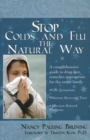 Stop Colds & Flu the Natural Way : A Comprehensive Guide to Drug-Free Remedies Appropriate for the Entire Family - Book