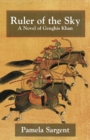 Ruler of the Sky : A Novel of Genghis Khan - Book