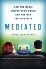 Mediated : How the Media Shapes Your World and the Way You Live in It - eBook