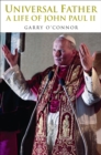 The Universal Father : A Life of John Paul II - eBook
