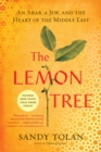 The Lemon Tree : An Arab, a Jew, and the Heart of the Middle East - eBook