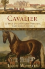 Cavalier : A Tale of Chivalry, Passion, and Great Houses - eBook