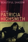 Beautiful Shadow : A Life of Patricia Highsmith - eBook