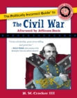 The Politically Incorrect Guide to the Civil War - eBook