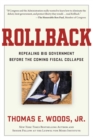 Rollback : Repealing Big Government Before the Coming Fiscal Collapse - eBook