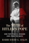 The Myth of Hitler's Pope : How Pope Pius XII Rescued Jews from the Nazis - eBook